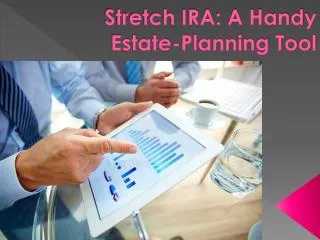 Stretch IRA: A Handy Estate-Planning Tool