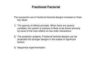 The successful use of fractional factorial designs is based on three key ideas: