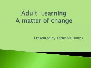 Adult Learning A matter of change