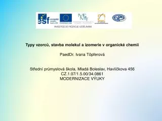 Typy vzorců, stavba molekul a izomerie v organické chemii PaedDr. Ivana Töpferová