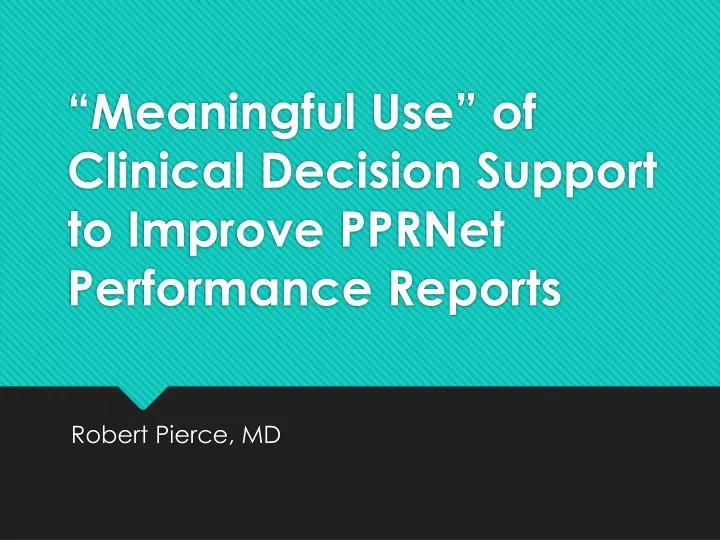 meaningful use of clinical decision support to improve pprnet performance reports