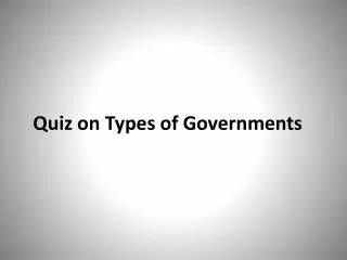 Quiz on Types of Governments