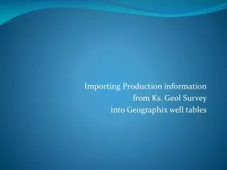 Importing Production information from Ks. Geol Survey into Geographix well tables