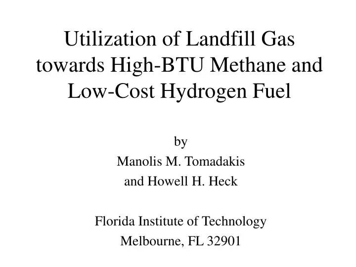 utilization of landfill gas towards high btu methane and low cost hydrogen fuel