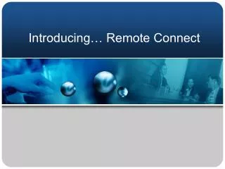 Introducing… Remote Connect