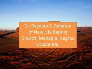 Dr. Reynato S. Rebaton of New Life Baptist Church, Manapla, Negros Occidental.
