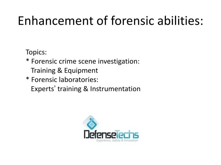 enhancement of forensic abilities
