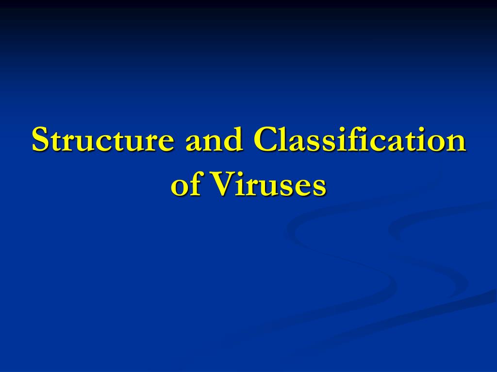 PPT - Structure and Classification of Viruses PowerPoint Presentation ...