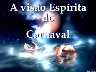 A visão Espírita do Carnaval