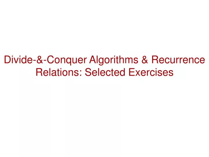 divide conquer algorithms recurrence relations selected exercises