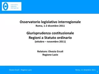 Osservatorio legislativo interregionale Roma, 1-2 dicembre 2011 Giurisprudenza costituzionale