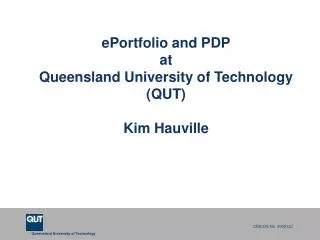 ePortfolio and PDP at Queensland University of Technology (QUT) Kim Hauville