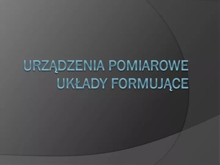 urz dzenia pomiarowe uk ady formuj ce