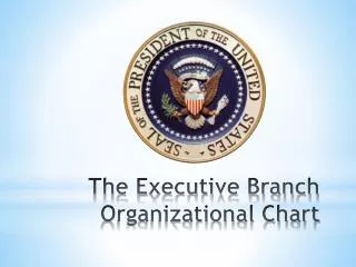 The Executive Branch Organizational Chart
