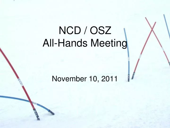 ncd osz all hands meeting november 10 2011