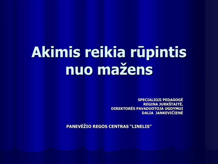 akimis reikia r pintis nuo ma ens