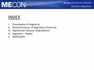 INDEX Presentation of Argentina General Features of Argentina ´s Economy