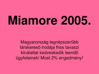 Miamore 2005.