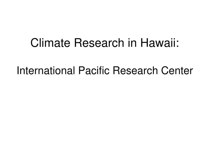 climate research in hawaii international pacific research center