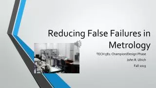 Reducing False Failures in Metrology
