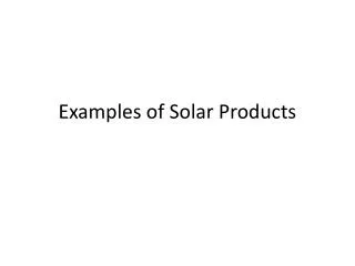 Examples of Solar Products