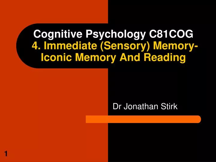 cognitive psychology c81cog 4 immediate sensory memory iconic memory and reading