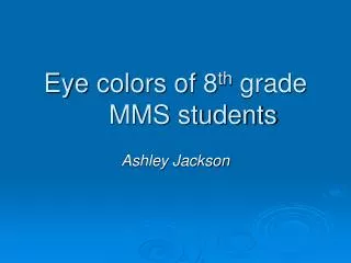 Eye colors of 8 th grade MMS students