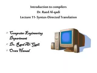 Introduction to compilers Dr. Raed Al-qadi Lecture 11- Syntax-Directed Translation