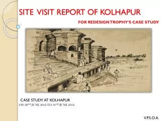 SITE VISIT REPORT OF KOLHAPUR