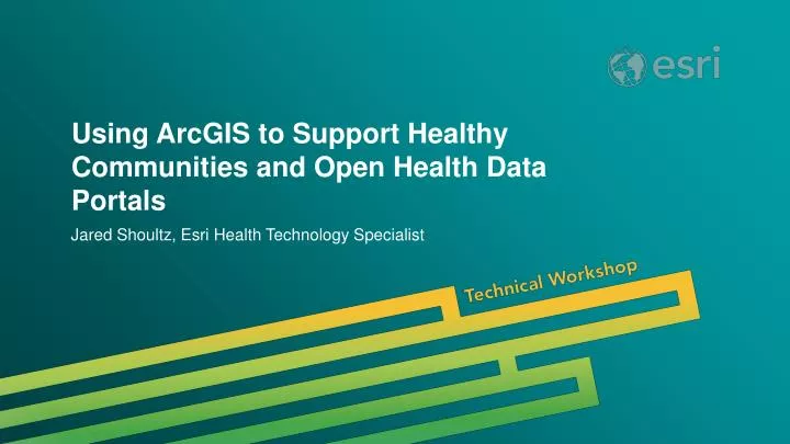 using arcgis to support healthy communities and open health data portals