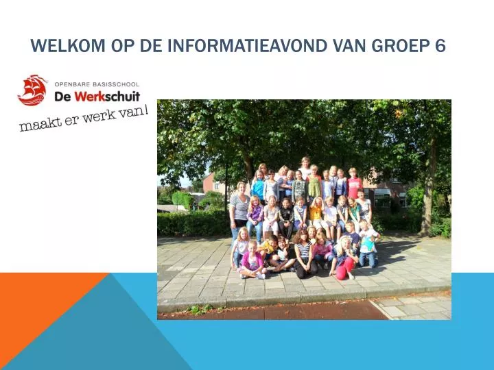 welkom op de informatieavond van groep 6