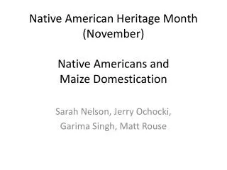 Native American Heritage Month (November) Native Americans and Maize Domestication