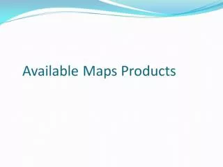 Available Maps Products