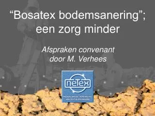 “Bosatex bodemsanering”; een zorg minder Afspraken convenant door M. Verhees