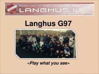 Langhus G97 «Play what you see »