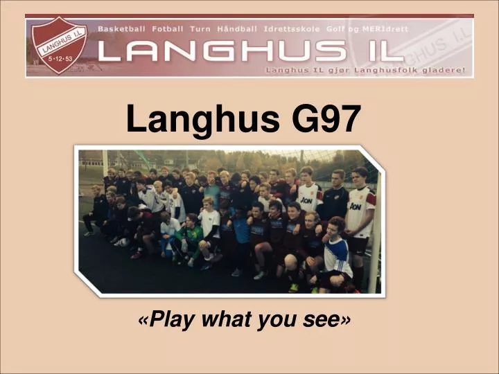 langhus g97 play what you see