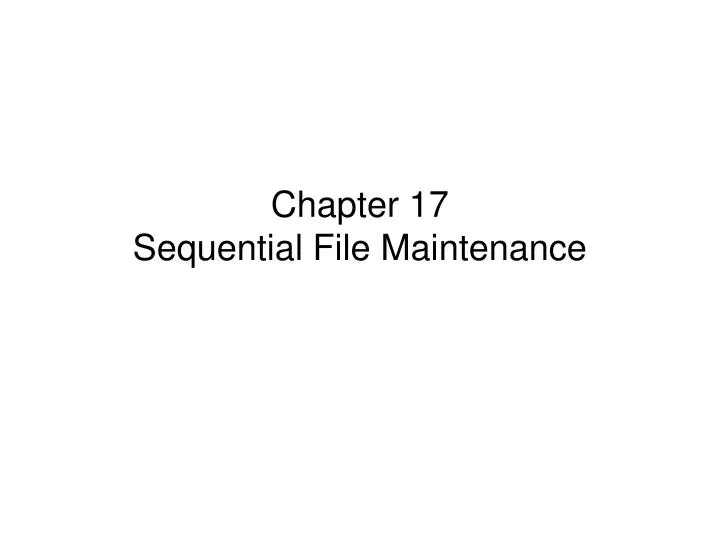 chapter 17 sequential file maintenance