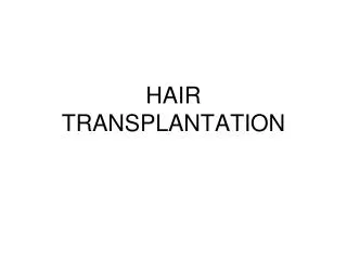 HAIR TRANSPLANTATION