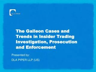 The Galleon Cases and Trends in Insider Trading Investigation, Prosecution and Enforcement
