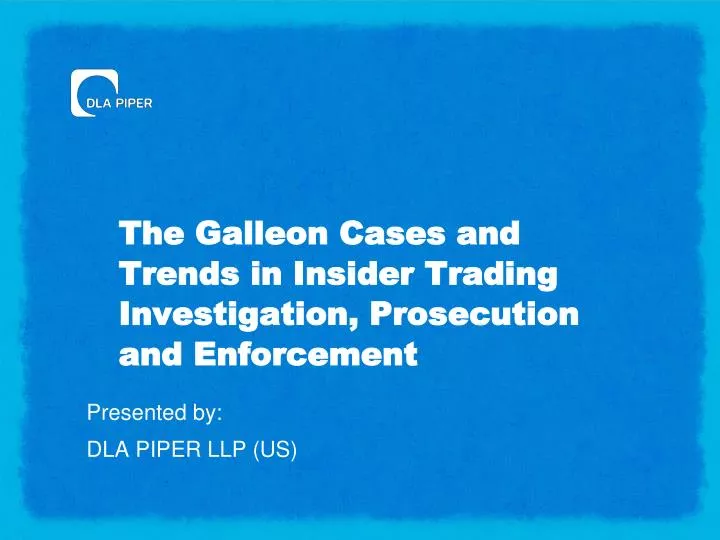 the galleon cases and trends in insider trading investigation prosecution and enforcement