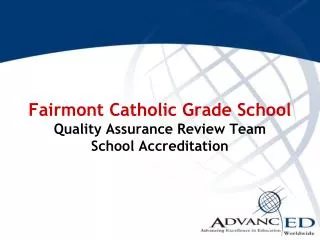 Fairmont Catholic Grade School Quality Assurance Review Team School Accreditation