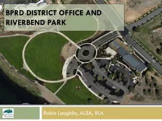 BPrd District Office and Riverbend Park