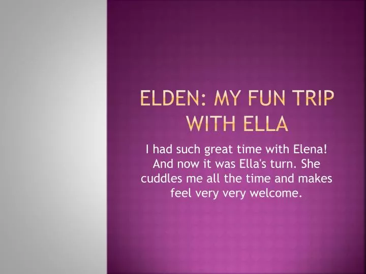 elden my fun trip with ella
