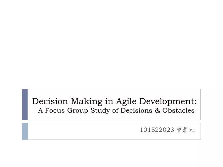 decision making in agile development a focus group study of decisions obstacles