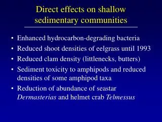 Direct effects on shallow sedimentary communities