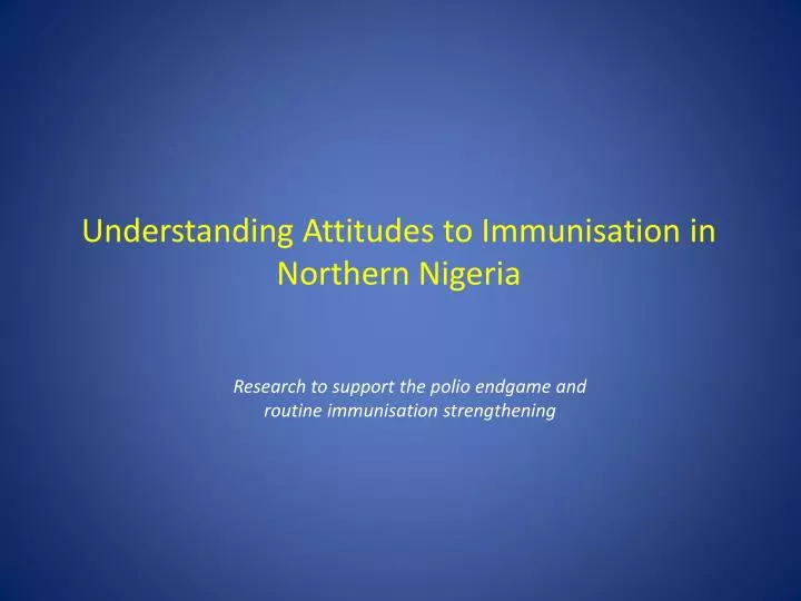 understanding attitudes to immunisation in northern nigeria