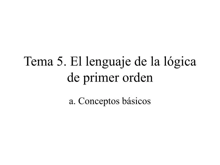 tema 5 el lenguaje de la l gica de primer orden