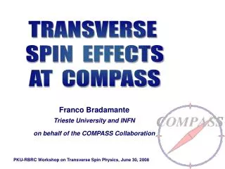 Franco Bradamante Trieste University and INFN on behalf of the COMPASS Collaboration