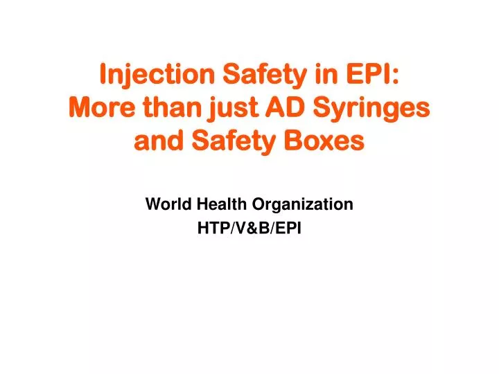 injection safety in epi more than just ad syringes and safety boxes