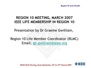 REGION 10 MEETING, MARCH 2007 IEEE LIFE MEMBERSHIP IN REGION 10